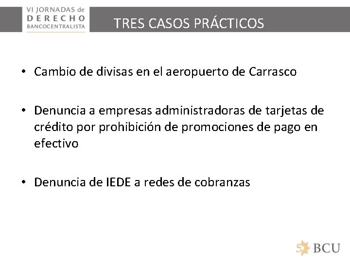 TRES CASOS PRÁCTICOS • Cambio de divisas en el aeropuerto de Carrasco • Denuncia