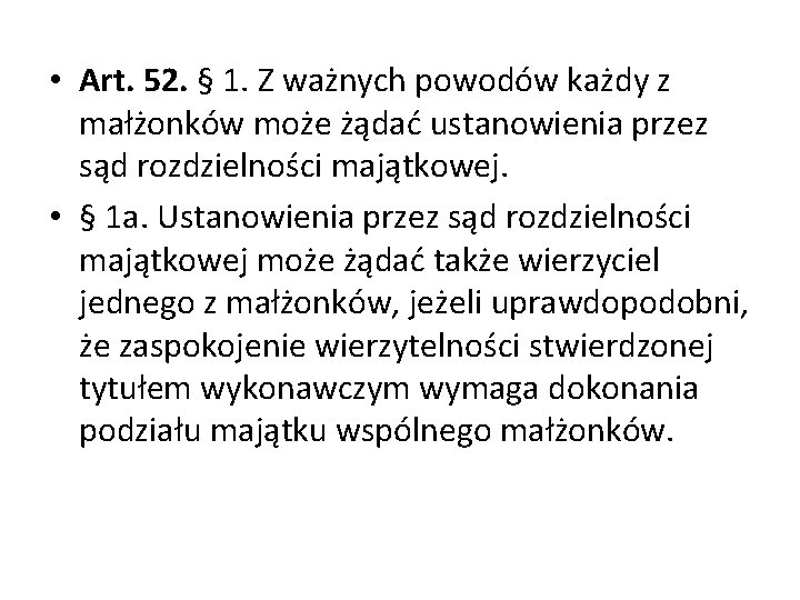  • Art. 52. § 1. Z ważnych powodów każdy z małżonków może żądać