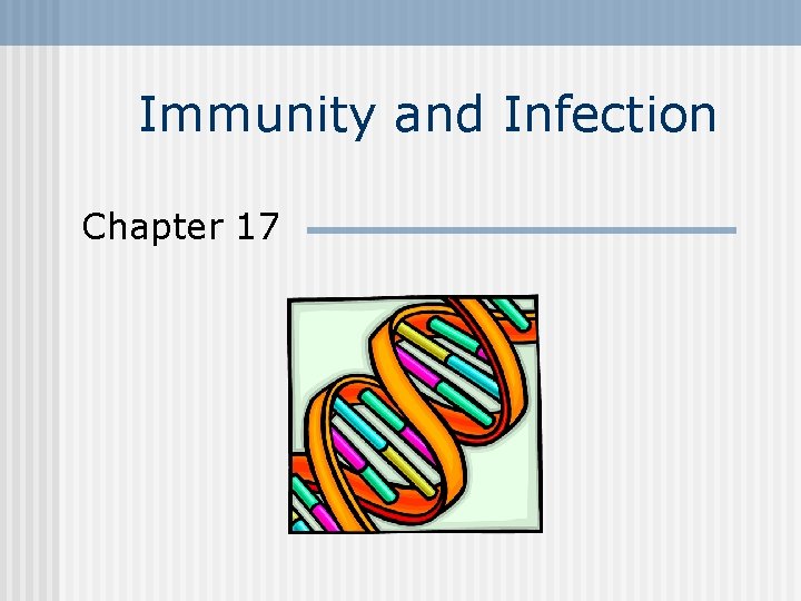 Immunity and Infection Chapter 17 