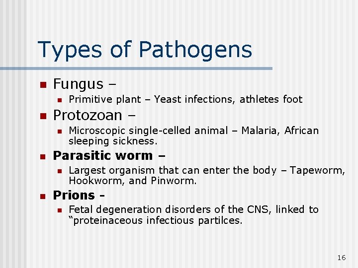 Types of Pathogens n Fungus – n n Protozoan – n n Microscopic single-celled