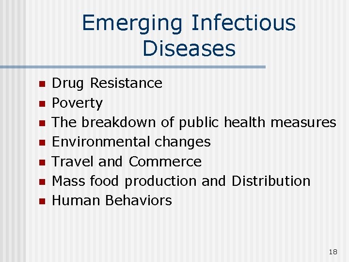 Emerging Infectious Diseases n n n n Drug Resistance Poverty The breakdown of public