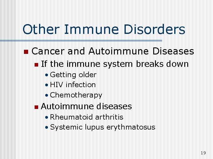 Other Immune Disorders n Cancer and Autoimmune Diseases n If the immune system breaks