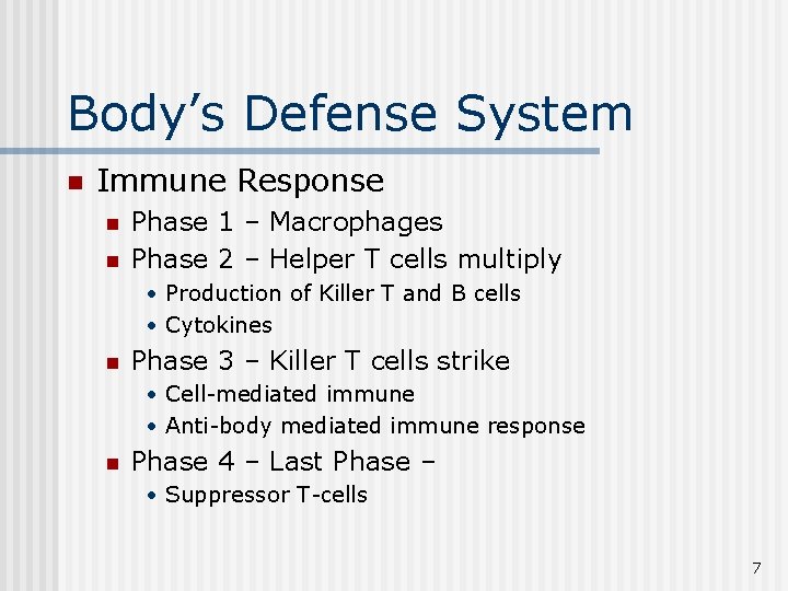 Body’s Defense System n Immune Response n n Phase 1 – Macrophages Phase 2