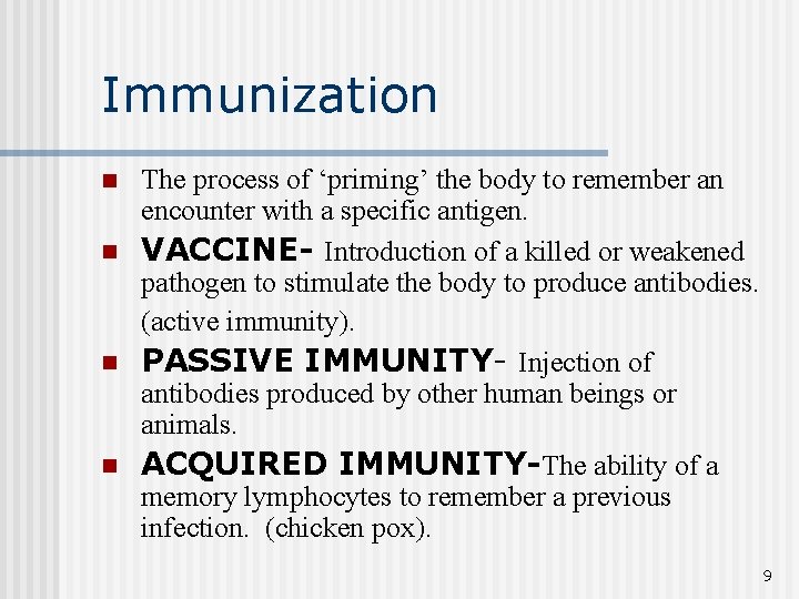 Immunization The process of ‘priming’ the body to remember an encounter with a specific