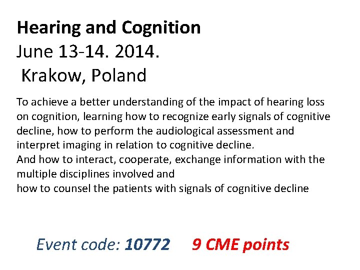 Hearing and Cognition June 13 -14. 2014. Krakow, Poland To achieve a better understanding