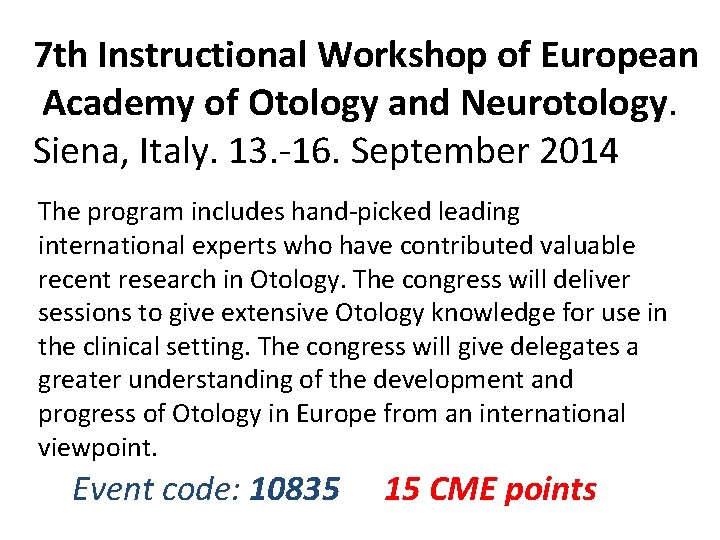 7 th Instructional Workshop of European Academy of Otology and Neurotology. Siena, Italy. 13.