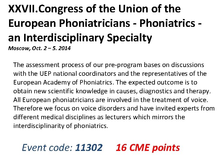 XXVII. Congress of the Union of the European Phoniatricians - Phoniatrics an Interdisciplinary Specialty