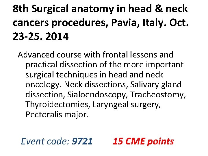 8 th Surgical anatomy in head & neck cancers procedures, Pavia, Italy. Oct. 23