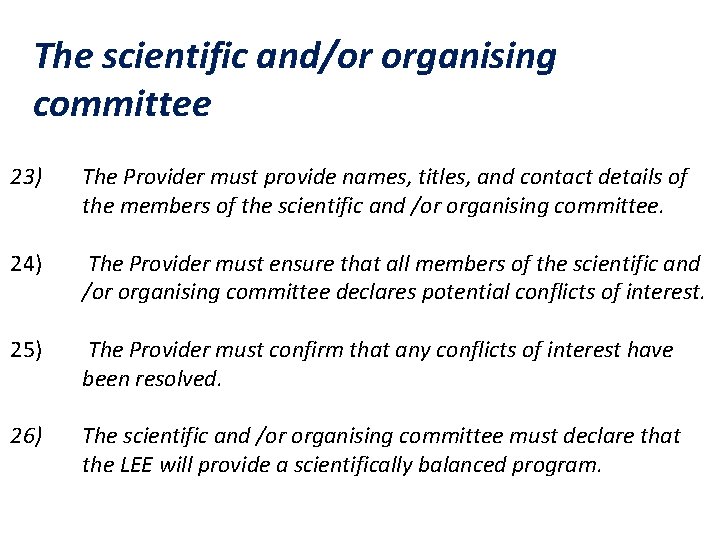 The scientific and/or organising committee 23) The Provider must provide names, titles, and contact