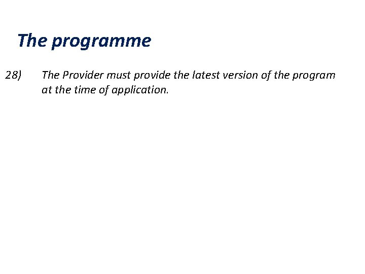 The programme 28) The Provider must provide the latest version of the program at