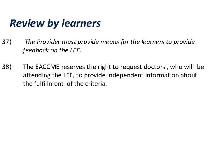 Review by learners 37) The Provider must provide means for the learners to provide