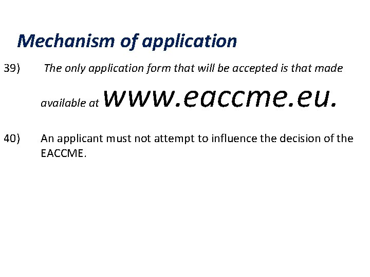 Mechanism of application 39) The only application form that will be accepted is that