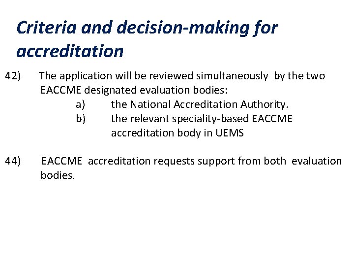 Criteria and decision-making for accreditation 42) The application will be reviewed simultaneously by the