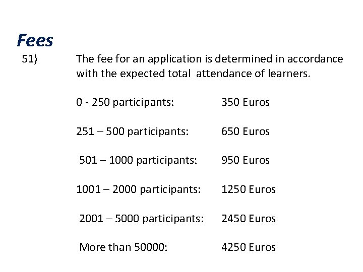 Fees 51) The fee for an application is determined in accordance with the expected