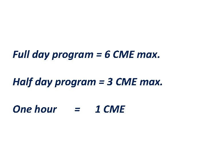 Full day program = 6 CME max. Half day program = 3 CME max.