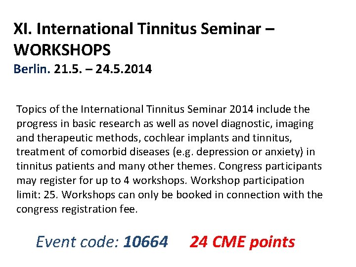 XI. International Tinnitus Seminar – WORKSHOPS Berlin. 21. 5. – 24. 5. 2014 Topics