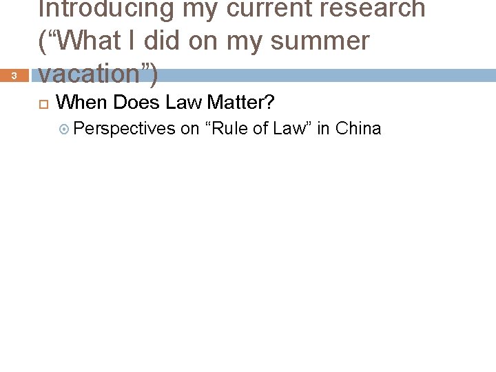 3 Introducing my current research (“What I did on my summer vacation”) When Does