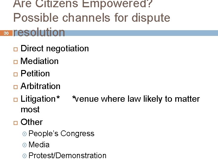 30 Are Citizens Empowered? Possible channels for dispute resolution Direct negotiation Mediation Petition Arbitration