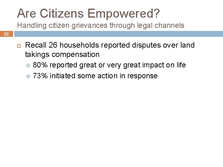 Are Citizens Empowered? Handling citizen grievances through legal channels 32 Recall 26 households reported