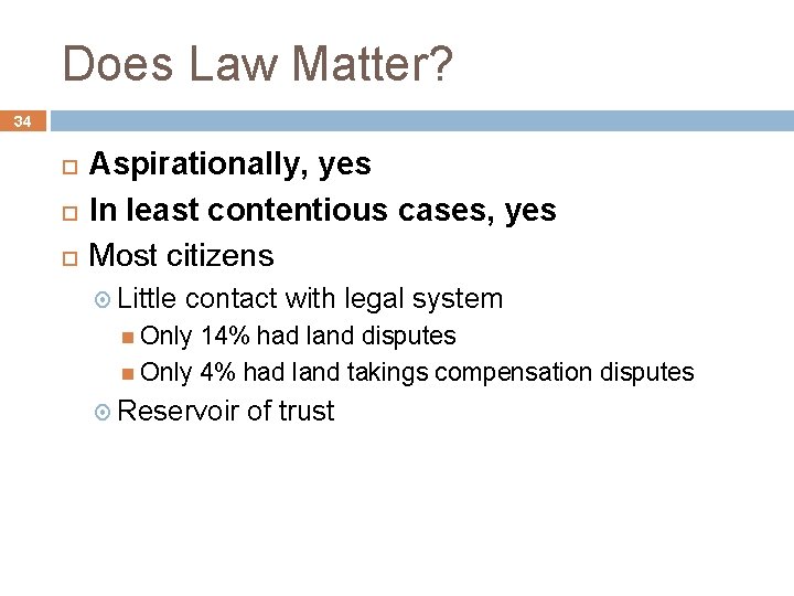 Does Law Matter? 34 Aspirationally, yes In least contentious cases, yes Most citizens Little