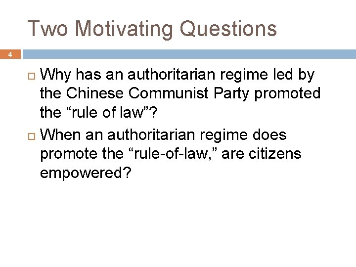 Two Motivating Questions 4 Why has an authoritarian regime led by the Chinese Communist