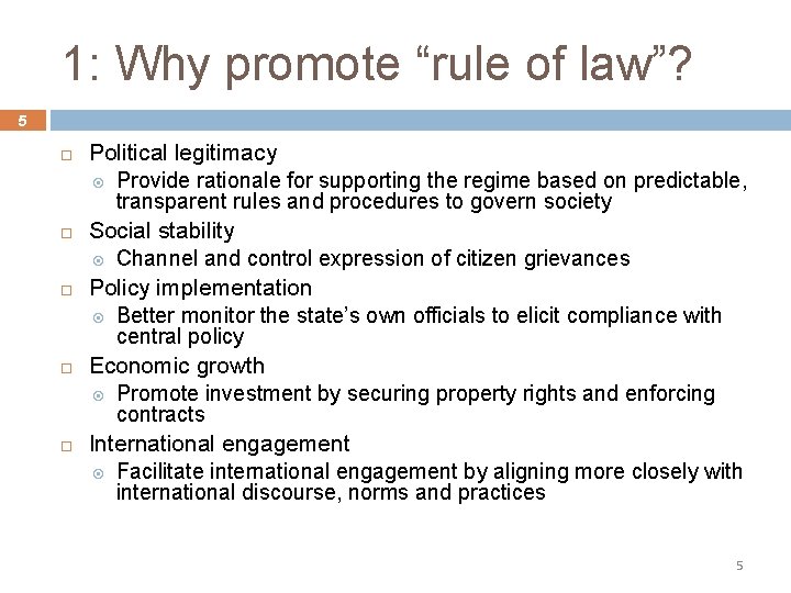 1: Why promote “rule of law”? 5 Political legitimacy Provide rationale for supporting the