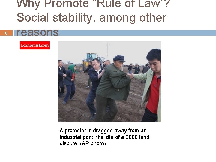 6 Why Promote “Rule of Law”? Social stability, among other reasons A protester is