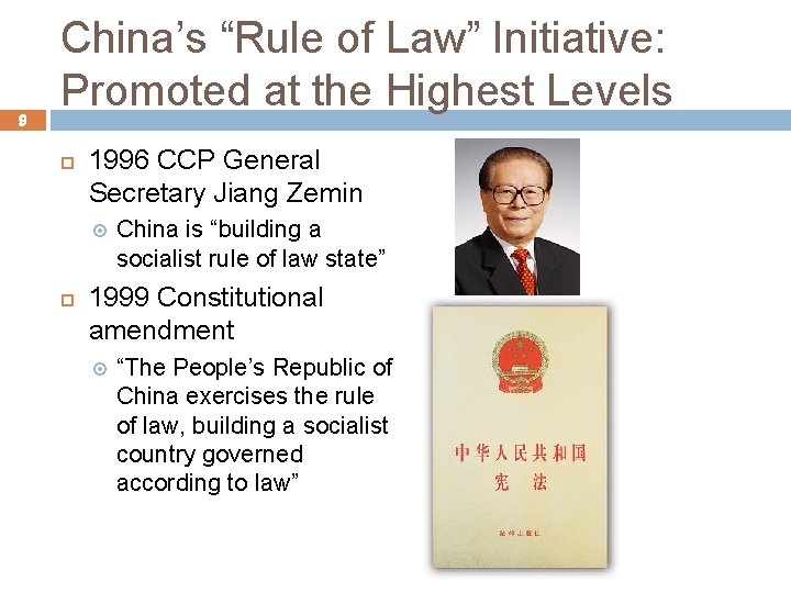 9 China’s “Rule of Law” Initiative: Promoted at the Highest Levels 1996 CCP General