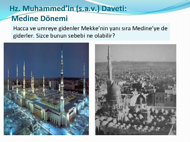 Hz. Muhammed’in (s. a. v. ) Daveti: Medine Dönemi Hacca ve umreye gidenler Mekke’nin