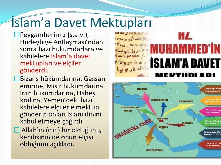 İslam’a Davet Mektupları �Peygamberimiz (s. a. v. ), Hudeybiye Antlaşması’ndan sonra bazı hükümdarlara ve