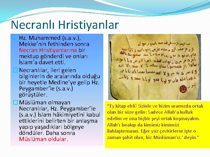 Necranlı Hristiyanlar �Hz. Muhammed (s. a. v. ), Mekke’nin fethinden sonra Necran Hristiyanlarına bir