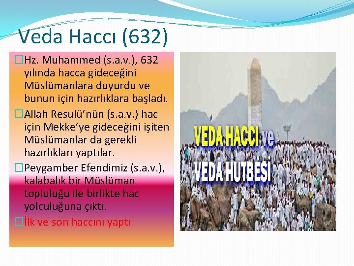 Veda Haccı (632) �Hz. Muhammed (s. a. v. ), 632 yılında hacca gideceğini Müslümanlara