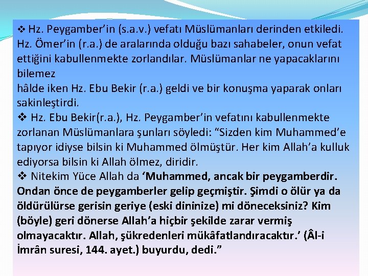 v Hz. Peygamber’in (s. a. v. ) vefatı Müslümanları derinden etkiledi. Hz. Ömer’in (r.