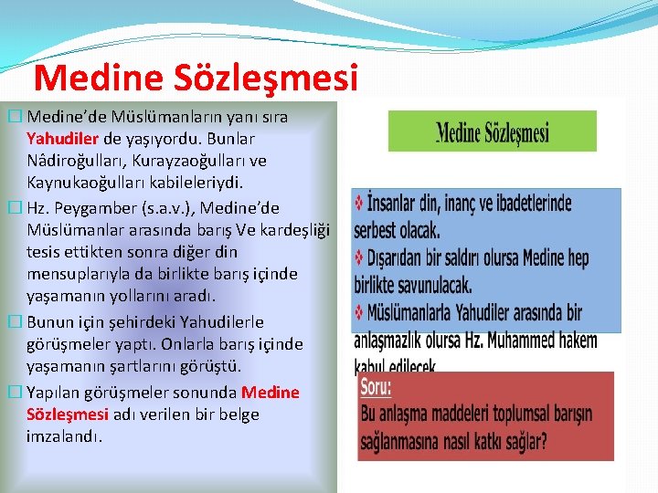 Medine Sözleşmesi � Medine’de Müslümanların yanı sıra Yahudiler de yaşıyordu. Bunlar Nâdiroğulları, Kurayzaoğulları ve