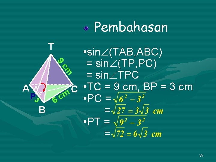 Pembahasan T 9 • sin (TAB, ABC) = sin (TP, PC) = sin TPC