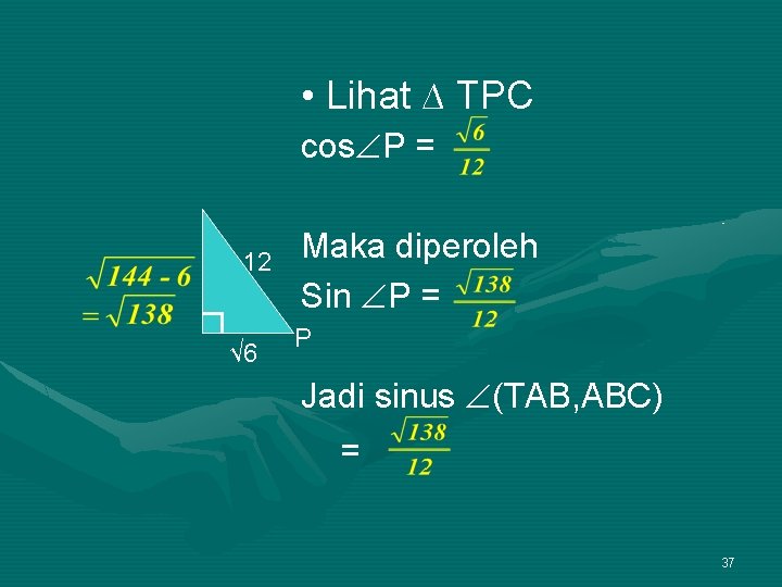  • Lihat ∆ TPC cos P = 12 √ 6 Maka diperoleh Sin