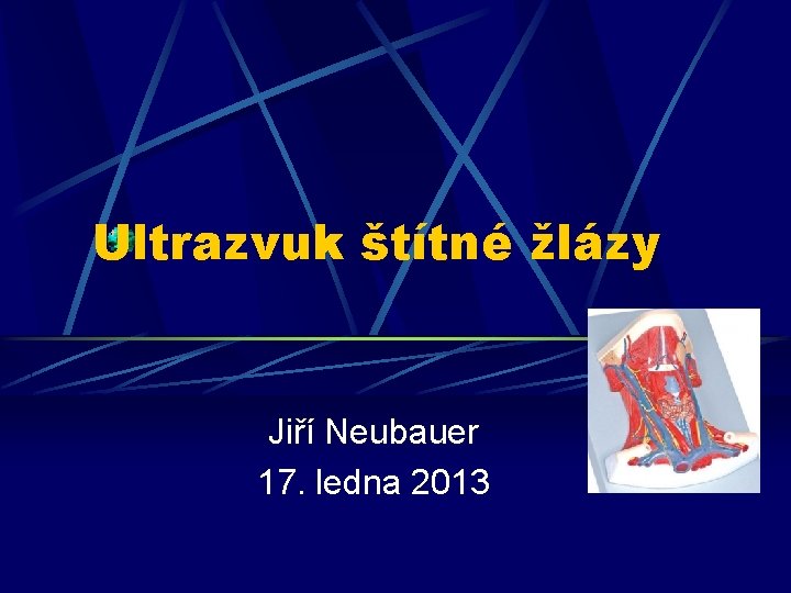 Ultrazvuk štítné žlázy Jiří Neubauer 17. ledna 2013 