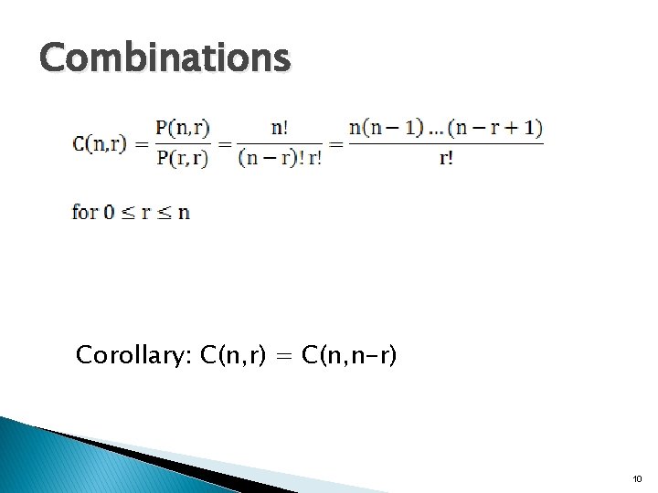 Combinations Corollary: C(n, r) = C(n, n-r) 10 