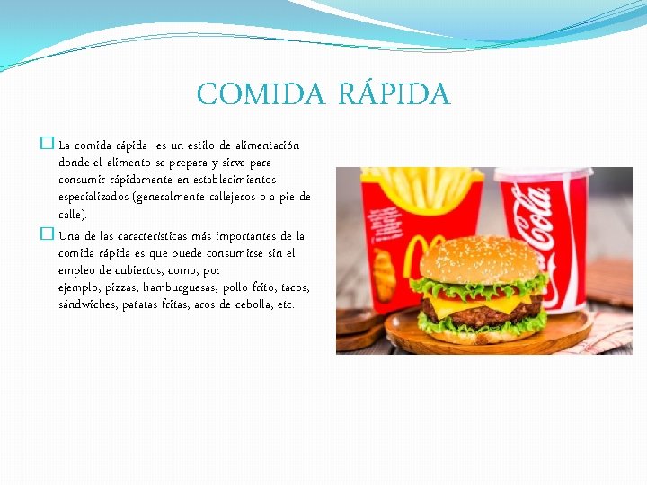 COMIDA RÁPIDA � La comida rápida es un estilo de alimentación donde el alimento