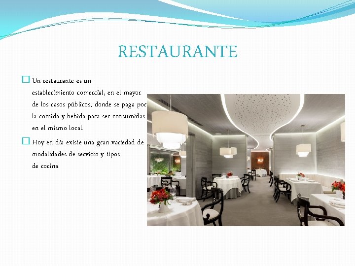 RESTAURANTE � Un restaurante es un establecimiento comercial, en el mayor de los casos