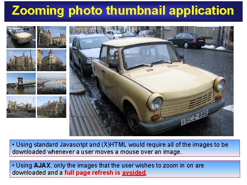 Zooming photo thumbnail application • Using standard Javascript and (X)HTML would require all of