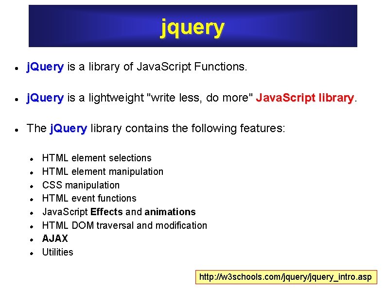 jquery j. Query is a library of Java. Script Functions. j. Query is a