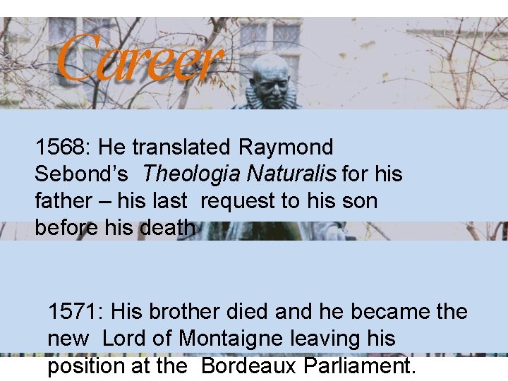 Career 1568: He translated Raymond Sebond’s Theologia Naturalis for his father – his last