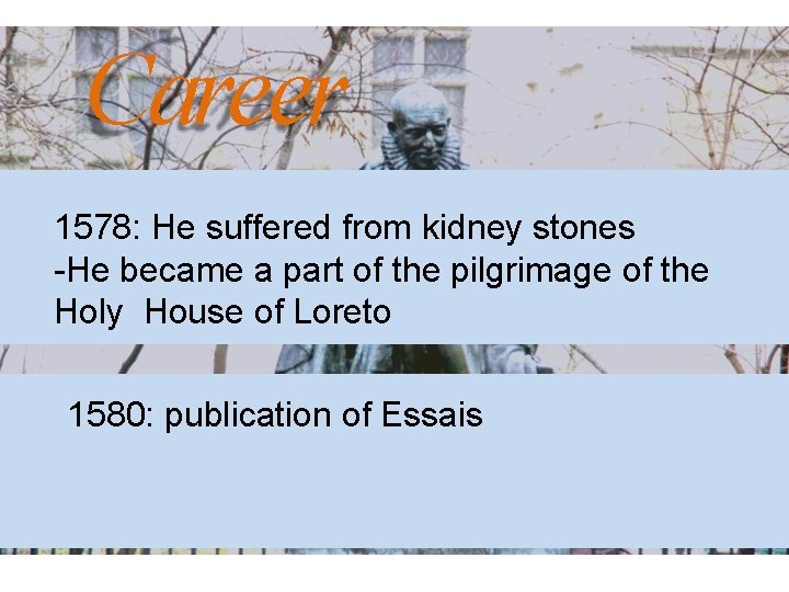 Career 1578: He suffered from kidney stones -He became a part of the pilgrimage