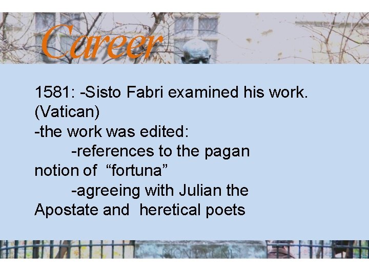 Career 1581: -Sisto Fabri examined his work. (Vatican) -the work was edited: -references to