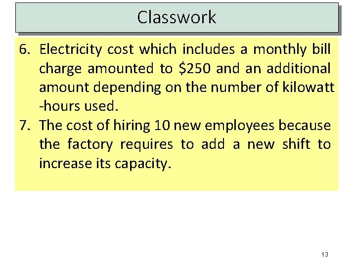 Classwork 6. Electricity cost which includes a monthly bill charge amounted to $250 and