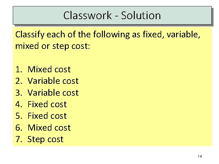 Classwork - Solution Classify each of the following as fixed, variable, mixed or step