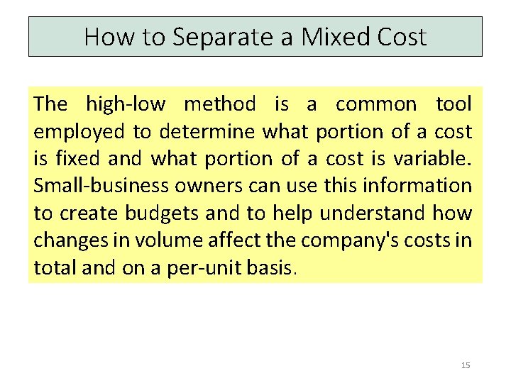 How to Separate a Mixed Cost The high-low method is a common tool employed