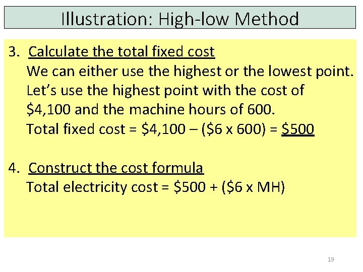 Illustration: High-low Method 3. Calculate the total fixed cost We can either use the