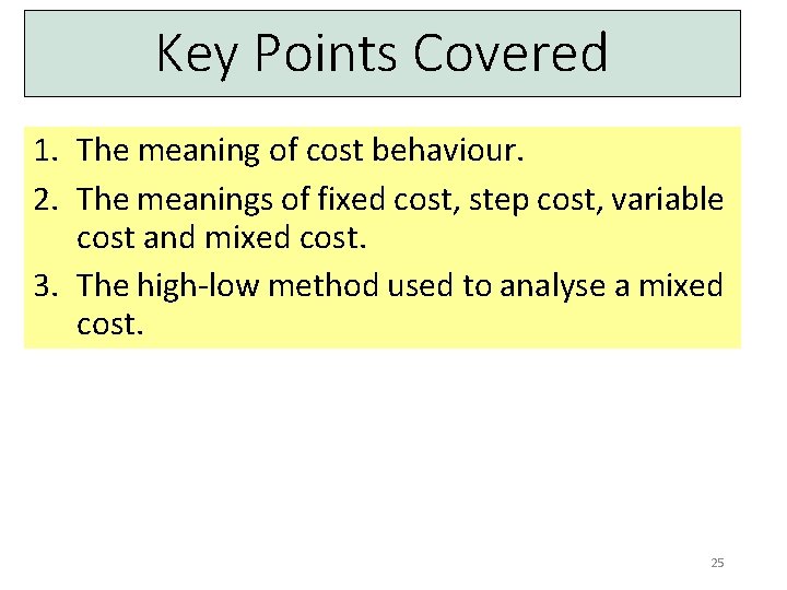 Key Points Covered 1. The meaning of cost behaviour. 2. The meanings of fixed